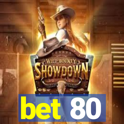 bet 80